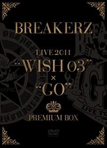BREAKERZ LIVE 2011“WISH 03”+“GO”PREMIUM BOX (5枚組 BOX)(完全限定生産盤) [DVD](中古品)
