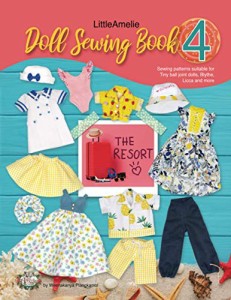 LittleAmelie Doll Sewing Book 4: The Resort: Total of 10 doll clothes sewing patterns with instruction photos.