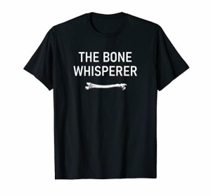 The Bone Whisperer 整形外科 カイロプラクター 面白い ジョーク Tシャツ