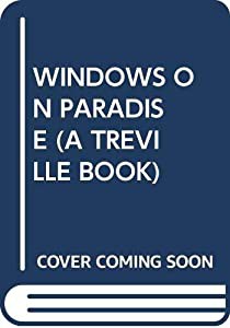 WINDOWS ON PARADISE (A TREVILLE BOOK)(中古品)
