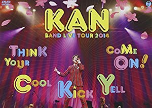 KAN BAND LIVE TOUR 2014【Think Your Cool Kick Yell Come On!】 [DVD](中古品)