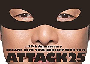 25th Anniversary DREAMS COME TRUE CONCERT TOUR 2014 - ATTACK25 -(通常盤)[DVD](中古品)