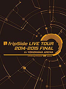 fripSide LIVE TOUR 2014-2015 FINAL in YOKOHAMA ARENA(初回限定版) [Blu-ray](中古品)