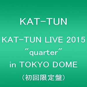 KAT-TUN LIVE 2015 “quarter" in TOKYO DOME(初回限定盤) [DVD](中古品)