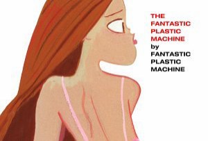 Fantastic Plastic Machine(中古品)