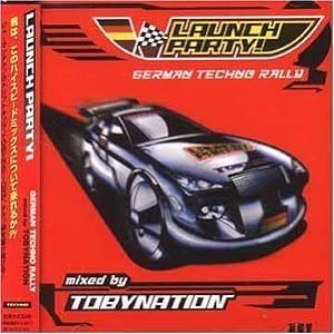 ラウンチ・パーティー!ジャーマン・テクノ・ラリー mixed by TOBYNATION(中古品)