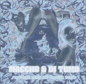 FEATURING.REMIX AND PRODUCE WORKS by MACCHO&DJ TOMO(中古品)