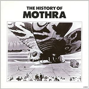 THE HISTORY OF MOTHRA モスラのすべて(中古品)