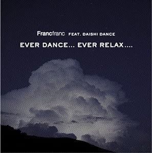 Francfranc feat.DAISHI DANCE EVER DANCE...EVER RELAX....(中古品)