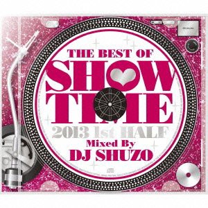 THE BEST OF SHOW TIME 2013 1st HALF~Mixed By DJ SHUZO(中古品)