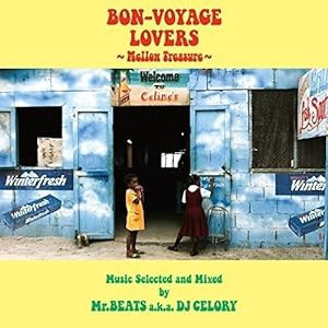 BON-VOYAGE LOVERS ~Mellow Treasure~ Music Selected and Mixed by Mr.BEATS a.k.a. DJ CELORY(中古品)