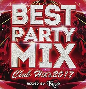 BEST PARTY MIX -Club Hits 2017- mixed by DJ KASUMI(中古品)