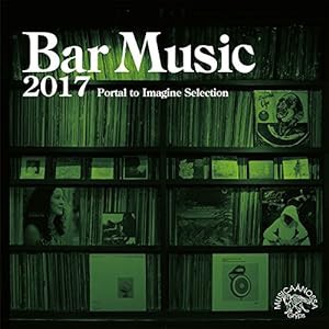 Bar Music 2017Portal to Imagine Selection(中古品)