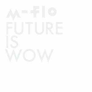 ケース無:: m-flo FUTURE IS WOW  中古CD レンタル落ち