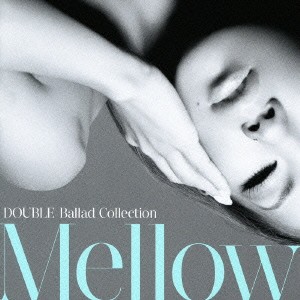 DOUBLE DOUBLE Ballad Collection Mellow 通常盤  中古CD レンタル落ち