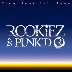 ケース無:: ROOKiEZ is PUNK’D From Dusk Till Dawn 通常盤  中古CD レンタル落ち