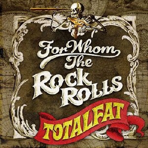 TOTALFAT FOR WHOM THE ROCK ROLLS  中古CD レンタル落ち