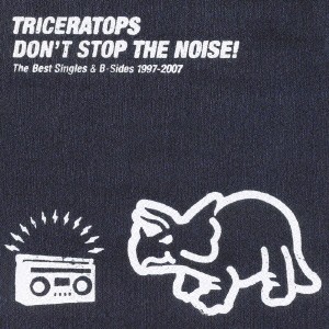 TRICERATOPS DON’T STOP THE NOISE The Best Singles & B-Sides 1997-2007 2CD 中古CD レンタル落ち