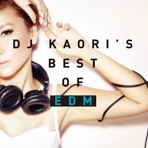 DJ KAORI DJ KAORI’S BEST OF EDM  中古CD レンタル落ち