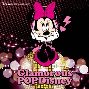 Glamorous POP Disney : Disney Mobile Music Select グラマラス ポップ ディズニー:ディズニー モバイル ミュージック セレクト  中古CD