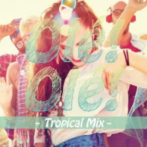 Ole!Ole! Tropical Mix  中古CD レンタル落ち