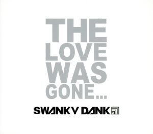 ケース無:: SWANKY DANK The Love Was Gone… 中古CD レンタル落ち