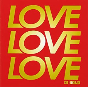 DJ GOLD LOVE LOVE LOVE  中古CD レンタル落ち