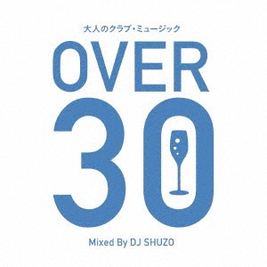 DJ SHUZO 大人のクラブ・ミュージック OVER 30 Mixed By DJ SHUZO  中古CD レンタル落ち