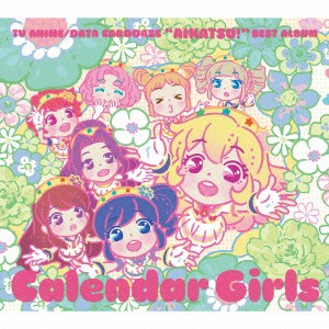 ＴＶアニメ／データカードダス　アイカツ！　ベストアルバム　Ｃａｌｅｎｄａｒ　Ｇｉｒｌｓ