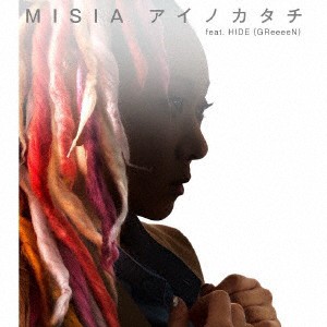 ＭＩＳＩＡ／アイノカタチｆｅａｔ．ＨＩＤＥ（ＧＲｅｅｅｅＮ）