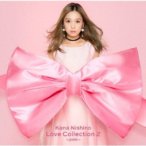 西野カナ／Ｌｏｖｅ　Ｃｏｌｌｅｃｔｉｏｎ　２　〜ｐｉｎｋ〜（通常盤）