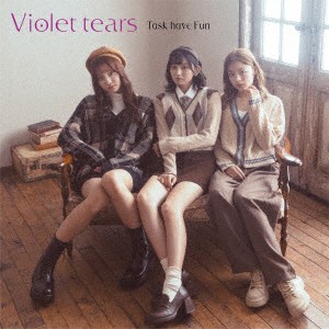 Ｔａｓｋ　ｈａｖｅ　Ｆｕｎ／Ｖｉｏｌｅｔ　ｔｅａｒｓ