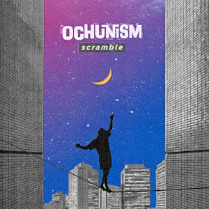 Ｏｃｈｕｎｉｓｍ／Ｓｃｒａｍｂｌｅ