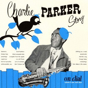 チャーリー・パーカー／チャーリー・パーカー・ストーリー・オン・ダイアル Vol.2 【CD】