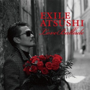 EXILE ATSUSHI／Love Ballade 【CD+DVD】