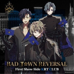 KRT CLUB／BAD TOWN REVERSAL First Show Side KRT CLUB 【CD】