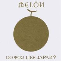 MELON／DO YOU LIKE JAPAN？ 【CD】