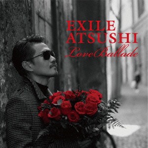 EXILE ATSUSHI／Love Ballade 【CD+Blu-ray】