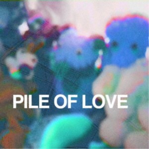 PILE OF LOVE／Pile of Love 【CD】