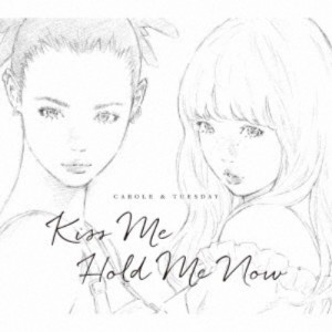 キャロル＆チューズデイ(Nai Br.Xx＆Celeina Ann)／Kiss Me／Hold Me Now《通常盤》 【CD】