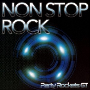 Party Rockets GT／NON STOP ROCK 【CD】