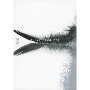 FUCK THE FAKE STAR THE NEWEST FEATHER 【DVD】