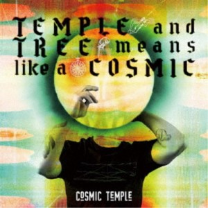 COSMIC TEMPLE／TEMPLE and TREE means like a COSMIC 【CD】