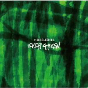 HOBBLEDEES／EVER GREEN 【CD】