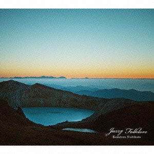 Kenichiro Nishihara／Jazzy Folklore 【CD】