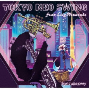 DYES IWASAKI／TOKYO NEO SWING feat. Lily Mizusaki 【CD】