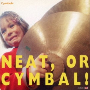 シンバルズ／Neat，or Cymbal！ 【CD】