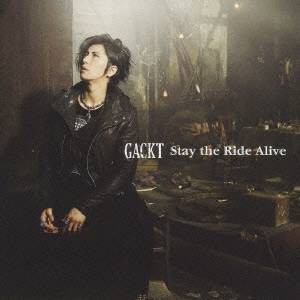 GACKT／Stay the Ride Alive 【CD+DVD】