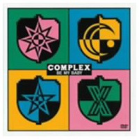 COMPLEX／COMPLEX BE MY BABY 【DVD】