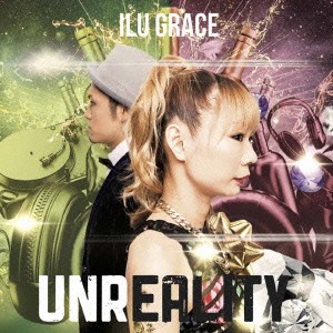 ILU GRACE／UNREALITY 【CD】